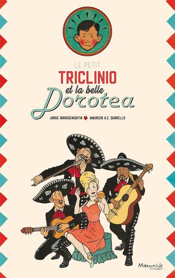 Couverture du livre « Le petit Triclinio et la belle Dorotea » de Jorge Ibarguengoitia et Maurizio A.C. Quarello aux éditions Marmaille Et Compagnie