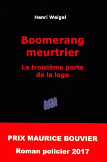 Couverture du livre « Boomerang meurtrier ; la troisième porte de la loge » de Henri Weigel aux éditions Auteurs D'aujourd'hui