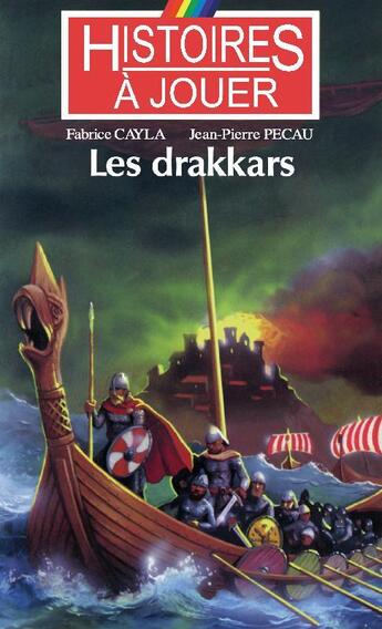 Couverture du livre « Histoires à Jouer - Les livres à remonter le temps t.7 ; les drakkars » de Fabrice Cayla et Jean-Pierre Pecau aux éditions Posidonia Litteratures