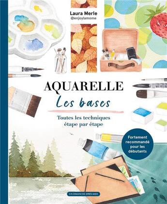 Couverture du livre « Aquarelle : les bases : toutes les techniques étape par étape » de Laura Merle aux éditions Un Dimanche Apres-midi