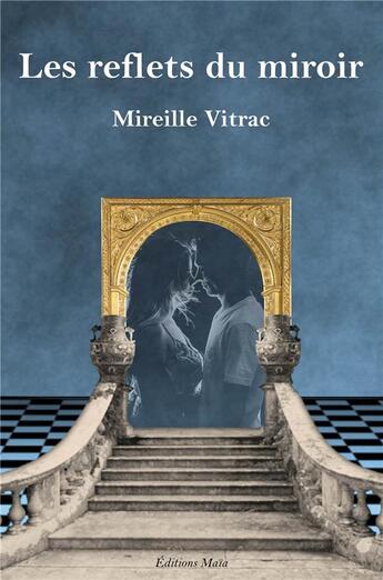 Couverture du livre « Les reflets du miroir » de Mireille Vitrac aux éditions Editions Maia