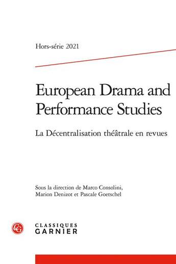 Couverture du livre « European drama and performance studies - hors-serie - la decentralisation theatrale en revues » de Marco Consolini aux éditions Classiques Garnier