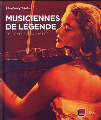 Couverture du livre « Musiciennes de légende : de l'ombre à la lumière » de Marina Chiche aux éditions First