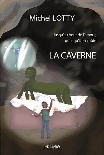 Couverture du livre « Jusqu'au bout de l'amour, quoi qu'il en coute - la caverne » de Lotty Michel aux éditions Edilivre