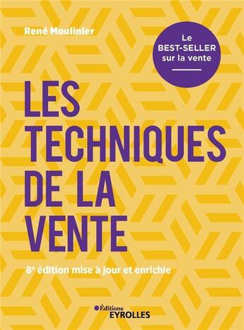 Couverture du livre « Les techniques de la vente : le best-seller sur la vente (8e édition) » de René Moulinier aux éditions Eyrolles