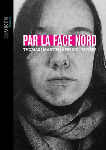 Couverture du livre « Par la face Nord » de Christophe Thomas et Freddy Martin et Matthieu Appriou et Elise Riviere et Alyssa Faitout aux éditions Daviken