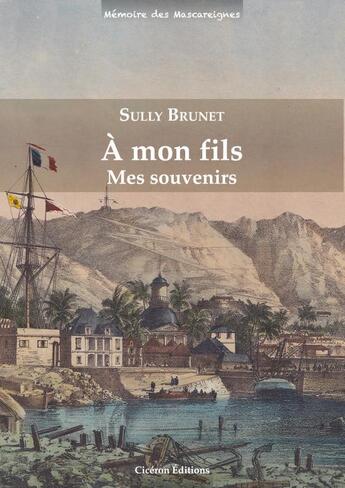 Couverture du livre « À mon fils. Mes souvenirs » de Brunet Sully aux éditions Ciceron