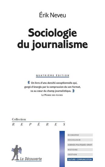 Couverture du livre « Sociologie du journalisme » de Erik Neveu aux éditions La Decouverte