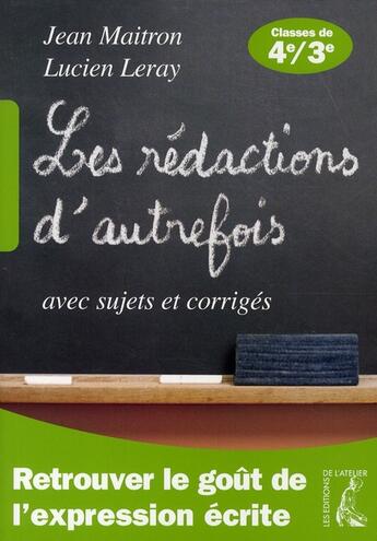 Couverture du livre « Rédactions d'autrefois ; 4ème, 3ème » de Maitron/Leray aux éditions Editions De L'atelier