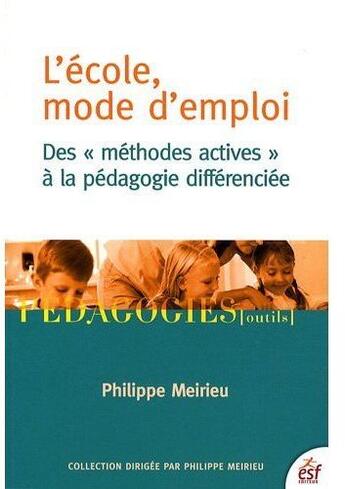 Couverture du livre « Ecole mode d'emploi » de Philippe Meirieu aux éditions Esf