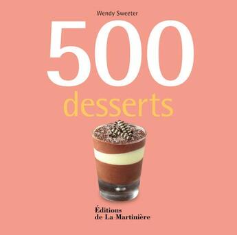 Couverture du livre « 500 desserts » de Wendy Sweeter aux éditions La Martiniere