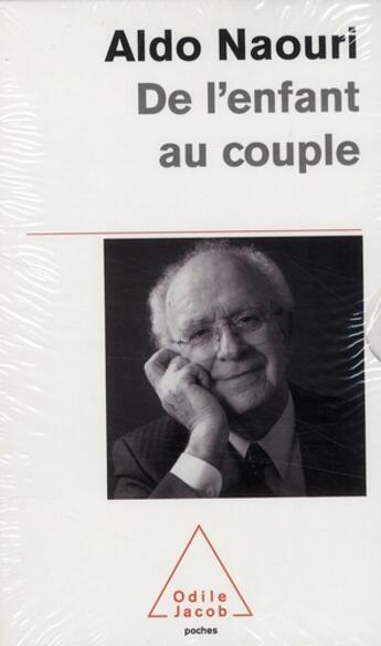 Couverture du livre « De l'enfant au couple : les filles et leurs mères ; les pères et les mères ; adultères » de Aldo Naouri aux éditions Odile Jacob