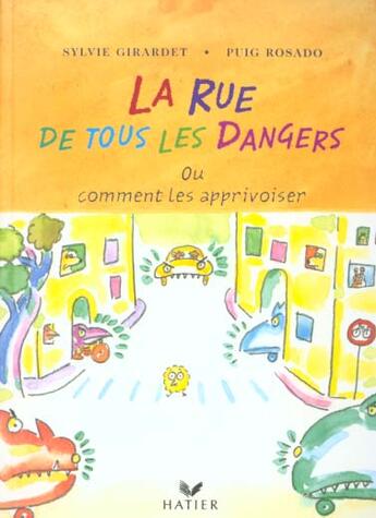 Couverture du livre « La Rue De Tous Les Dangers Ou Comment Les Apprivoiser » de Fernando Puig Rosado et Sylvie Girardet aux éditions Hatier