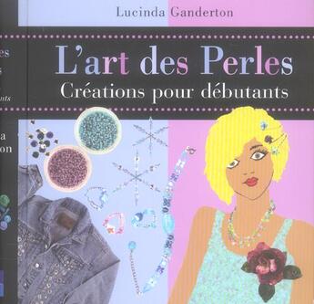 Couverture du livre « Art des perles (l') creations pour debutants » de Lucinda Ganderton aux éditions Pearson