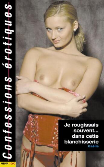 Couverture du livre « Confessions érotiques T.330 ; je rougissais souvent dans cette blanchisserie » de Gaelle aux éditions Media 1000