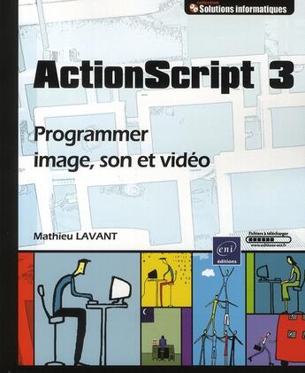 Couverture du livre « ActionScript 3 ; programmer image, son et vidéo » de Mathieu Lavant aux éditions Eni