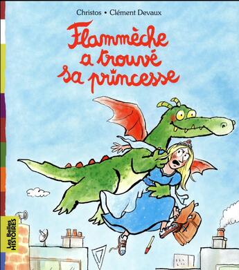 Couverture du livre « Flammèche a trouvé sa princesse » de Clement Devaux et Christos aux éditions Bayard Jeunesse