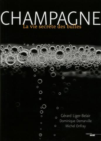 Couverture du livre « Champagne ! » de Michel Onfray et Dominique Demarville et Gerard Liger-Belair aux éditions Cherche Midi