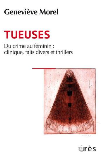 Couverture du livre « Tueuses - analyse du crime au feminin » de Morel/Genevieve aux éditions Eres