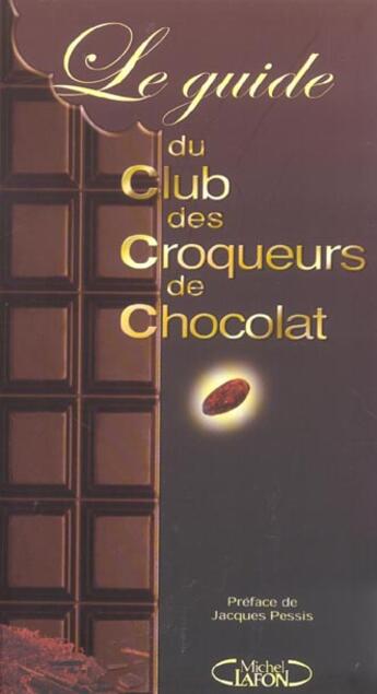 Couverture du livre « Le guide du club des croqueurs de chocolat » de Collectif/Pessis aux éditions Michel Lafon