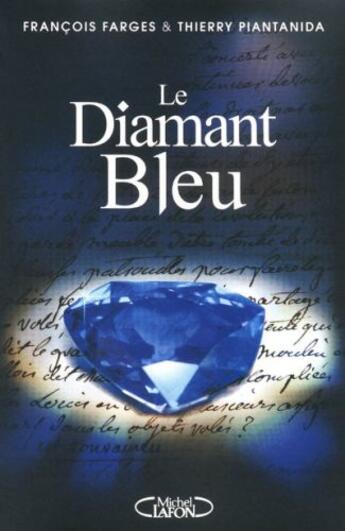 Couverture du livre « Le diamant bleu » de Francois Farges et Thierry Piantanida aux éditions Michel Lafon