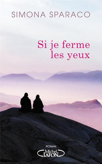 Couverture du livre « Si je ferme les yeux » de Simona Sparaco aux éditions Michel Lafon