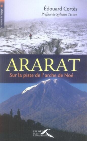 Couverture du livre « Ararat, sur la piste de l'arche de noe » de Cortes/Tesson aux éditions Presses De La Renaissance