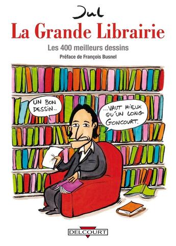 Couverture du livre « La Grande Librairie ; les 400 meilleurs dessins » de Jul aux éditions Delcourt