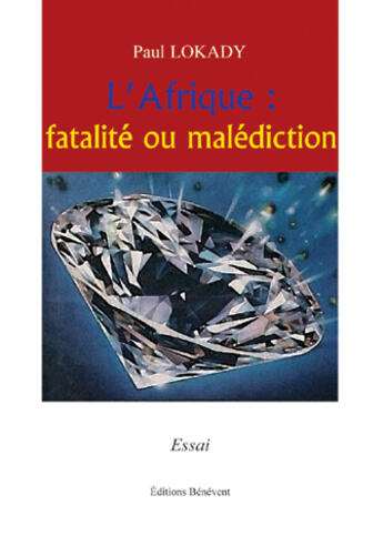 Couverture du livre « L'Afrique : fatalité ou malédiction » de Paul Lokady aux éditions Benevent