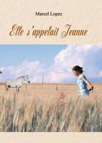 Couverture du livre « Elle s'appelait Jeanne » de Marcel Lopez aux éditions Benevent
