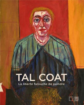 Couverture du livre « Tal Coat, la liberté farouche de peindre ; rétrospective 1925-1985 » de Bruno Ely et Jean-Pascal Leger aux éditions Somogy