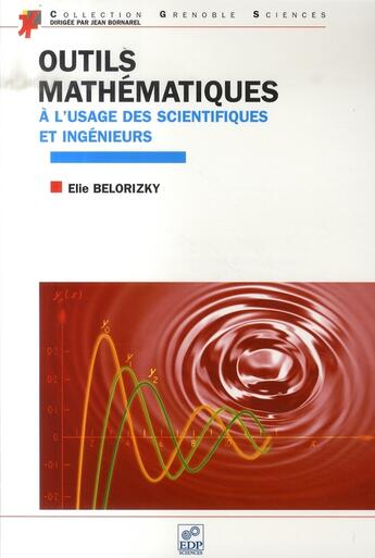 Couverture du livre « Outils mathématiques à l'usage des scientifiques et ingénieurs » de Elie Belorizky aux éditions Edp Sciences