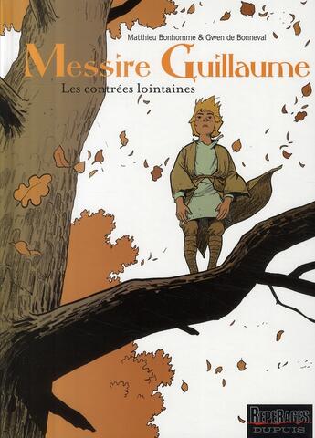 Couverture du livre « Messire Guillaume Tome 1 ; les contrées lointaines » de Gwen De Bonneval et Matthieu Bonhomme aux éditions Dupuis