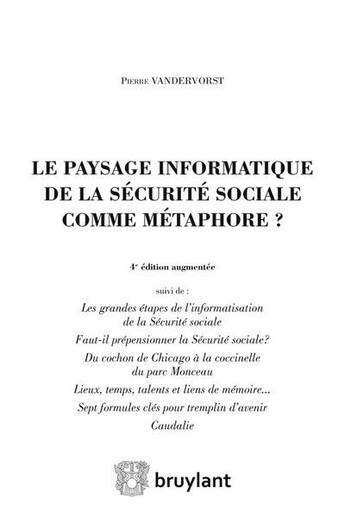 Couverture du livre « Le paysage informatique de la sécurité sociale comme métaphore ? (4e édition) » de Pierre Van Der Vorst aux éditions Bruylant