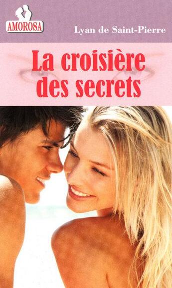 Couverture du livre « La croisiere des secrets » de Lyan De Saint-Pierre aux éditions Amorosa