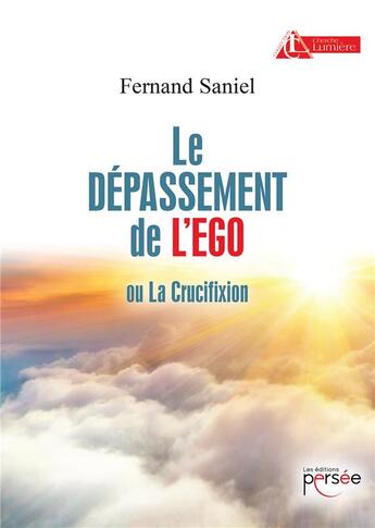 Couverture du livre « Le dépassement de l'ego ou la crucifixion » de Fernand Saniel aux éditions Persee