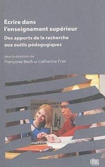 Couverture du livre « Ecrire dans l'enseignement superieur - des apports de la recherche aux outils pedagogiques » de Boch/Frier aux éditions Uga Éditions