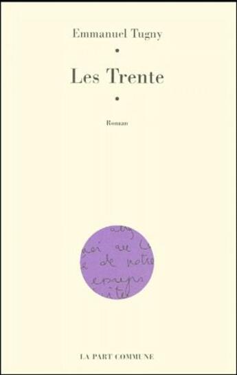 Couverture du livre « Les trente » de Emmanuel Tugny aux éditions La Part Commune