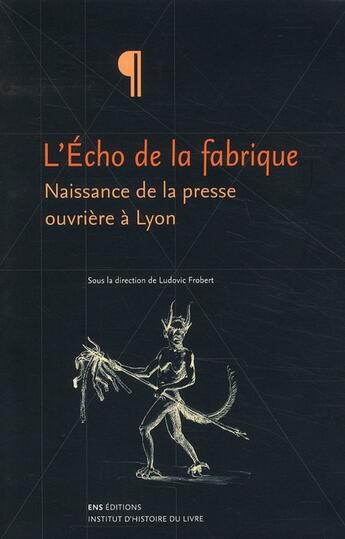 Couverture du livre « L'écho de la fabrique ; naissance de la presse ouvrière à Lyon ; 1831-1834 » de Ludovic Frobert aux éditions Ens Lyon