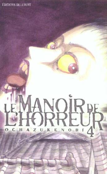 Couverture du livre « Le manoir de l'horreur Tome 4 » de Ochazukenori aux éditions Delcourt