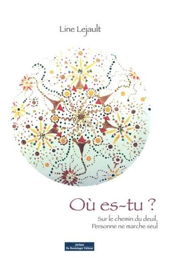 Couverture du livre « Ou es-tu ? - sur le chemin du deuil, personne ne marche seul » de Lejault Evelyne aux éditions Do Bentzinger