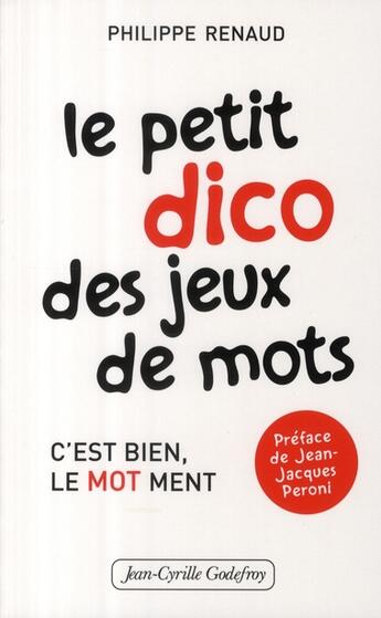 Couverture du livre « Le petit dico des jeux de mots » de Philippe Renaud aux éditions Jean-cyrille Godefroy