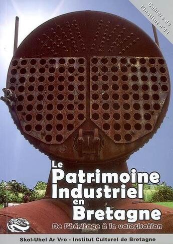 Couverture du livre « Le patrimoine industriel en Bretagne de l'héritage à la valorisation » de  aux éditions Icb