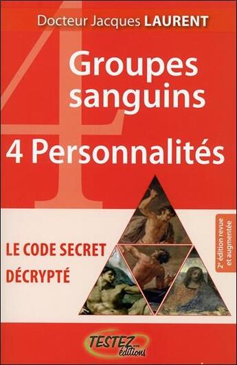 Couverture du livre « 4 groupes sanguins ; 4 personnalités » de Jacques Laurent aux éditions Testez Editions