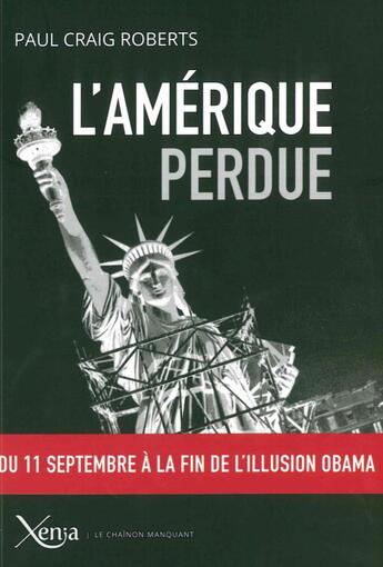 Couverture du livre « L'Amérique perdue ; du 11 septembre à la fin de l'illusion Obama » de Paul Craig Roberts aux éditions Xenia