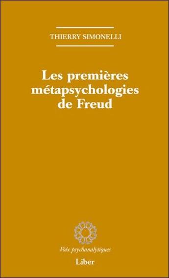 Couverture du livre « Les premières métapsychologies de Freud » de Thierry Simonelli aux éditions Liber