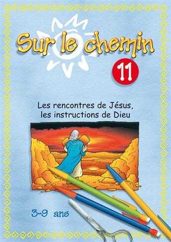 Couverture du livre « Sur le chemin 11 - les rencontres de jesus, les instructions de dieu » de  aux éditions Excelsis