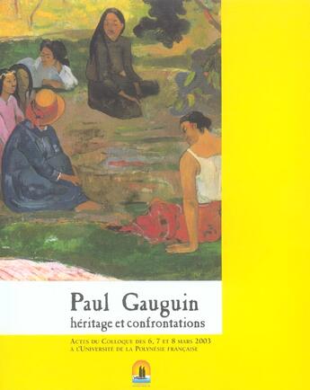 Couverture du livre « Paul gauguin ; heritage et confrontations » de Hinarai Rouleau et Dominique Morvan aux éditions Le Motu