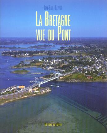 Couverture du livre « La bretagne vue du pont » de Olliver J-P aux éditions Le Layeur