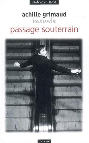 Couverture du livre « Achille Grimaud raconte Passage souterrain » de Achille Grimaud aux éditions Paradox